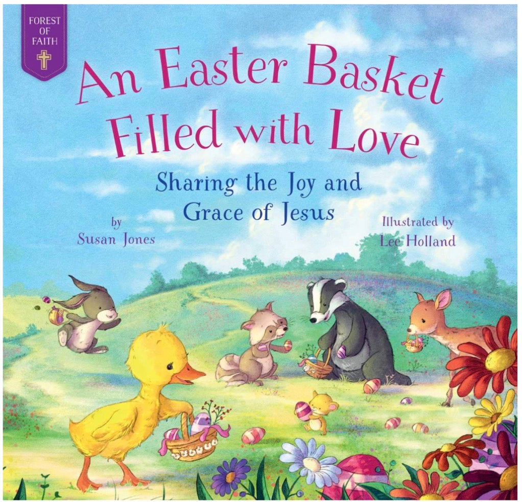 An Easter Basket Filled with Love - Sharing the Joy and Grace of Jesus - Susan Jones