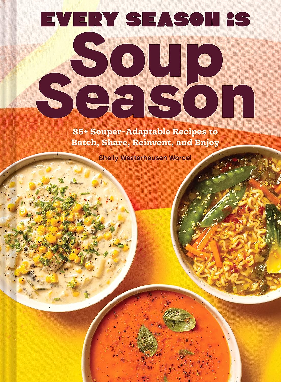 Every Season Is Soup Season: by Westerhausen Worcel, Shelly