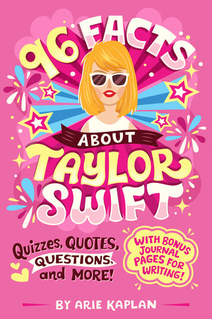 96 Facts About Taylor Swift - Arie Kaplan + Risa Rodil
