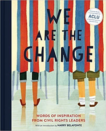 We Are The Change - Words of Inspiration from Civil Rights Leaders