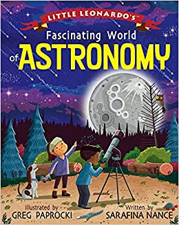 Little Leonardo’s Fascinating World of Astronomy - Serafina Nance & Greg Paprocki