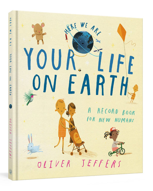 Your Life On Earth - A Record Book For New Humans - Oliver Jeffers