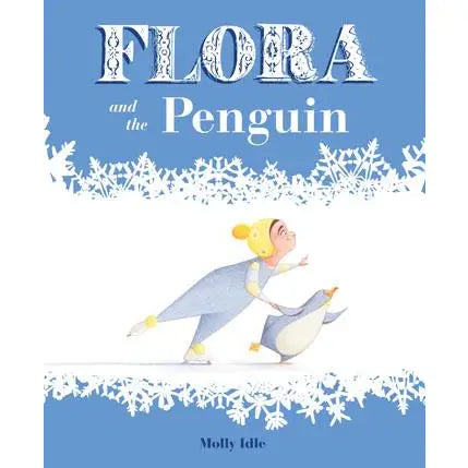 Flora and The Penguin - Molly Idle