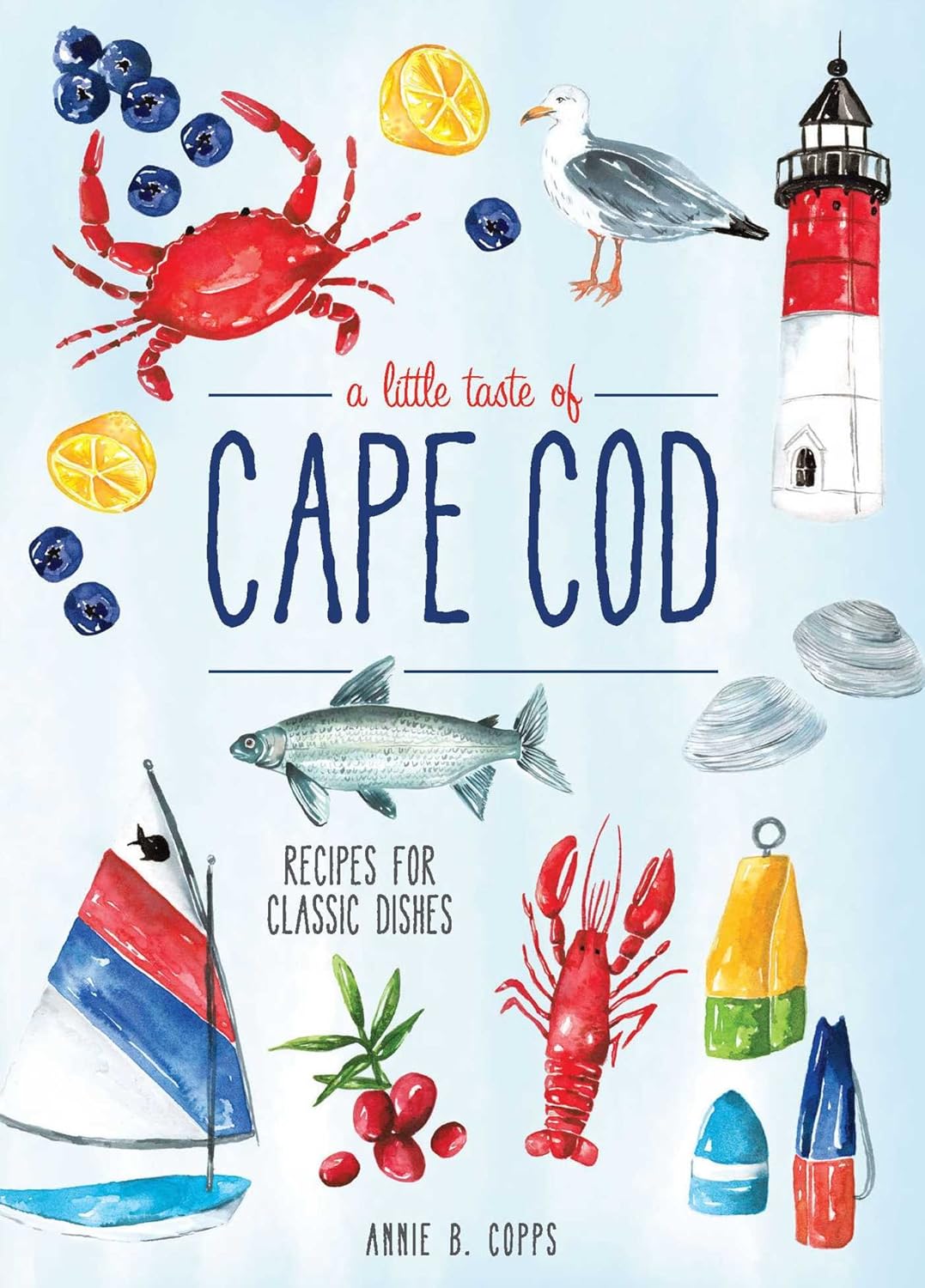 A Little Taste of Cape Cod - Recipes for Classic Dishes - Annie B. Copps
