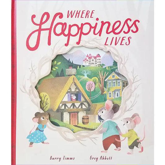 Where Happiness Lives - Barry Timms + Greg Abbott