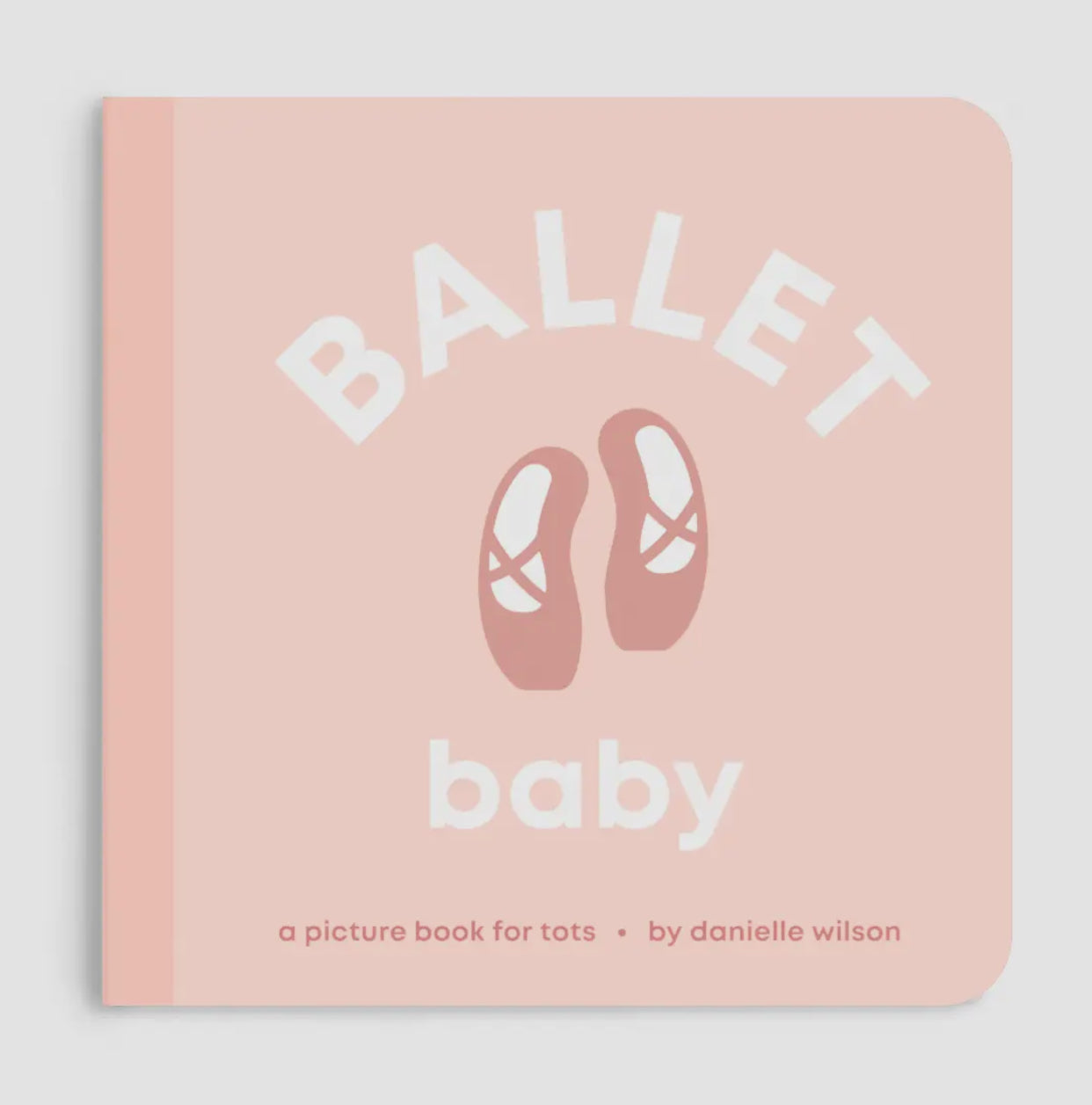 Ballet Baby Book - Danielle Wilson