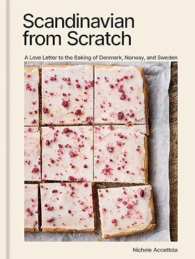 Scandinavian from Scratch - A Love Letter to the Baking of Denmark, Norway and Sweden - Nichole Accettola