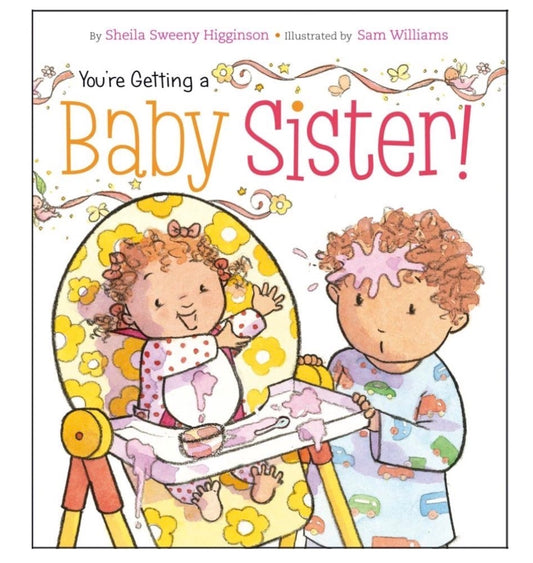 You’re Getting a Baby Sister - Sheila Sweeny Higginson
