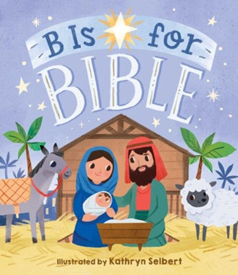 B is for Bible - Kathryn Selbert