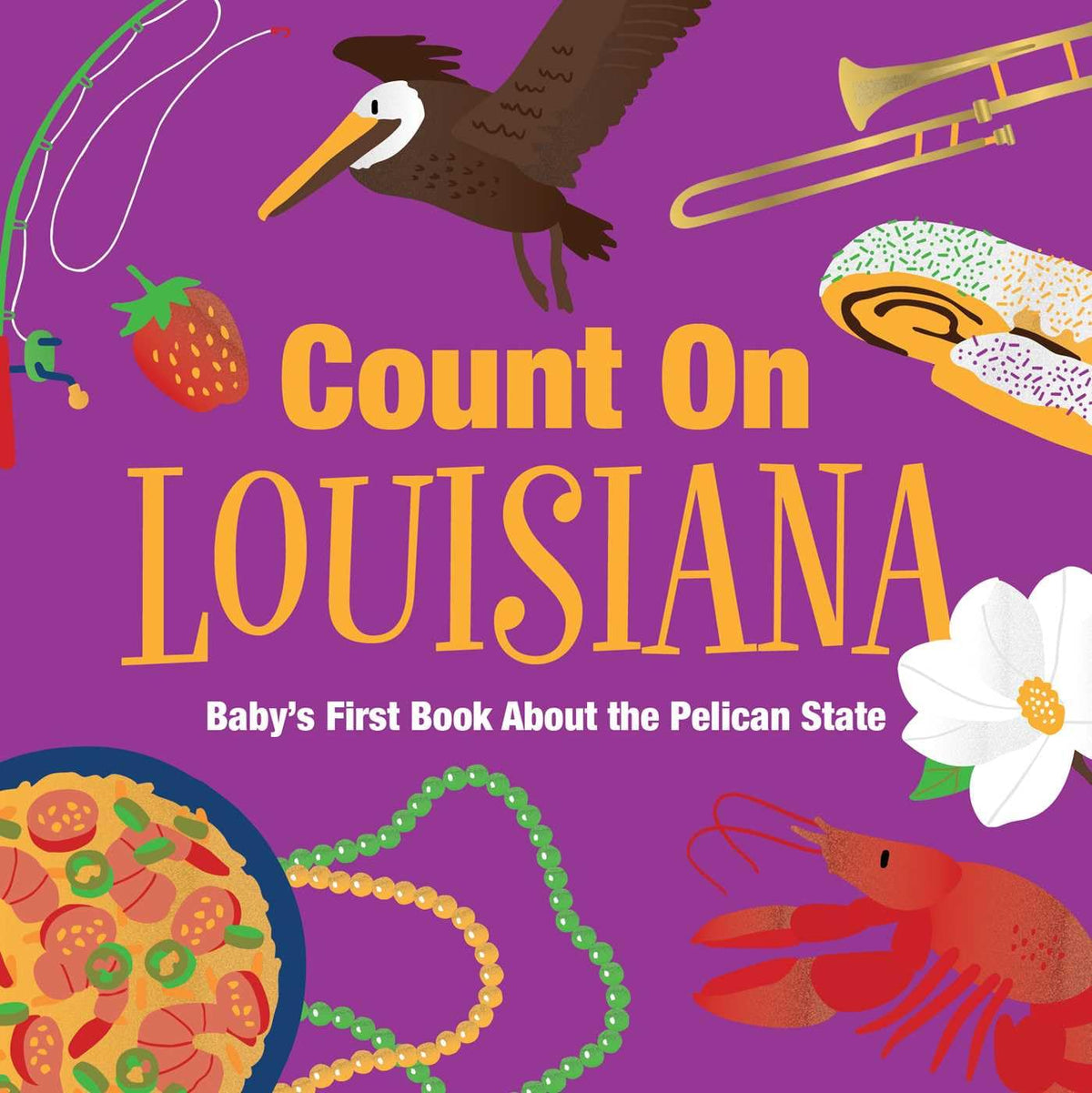 Count on Louisiana - Baby’s First Book About the Pelican State
