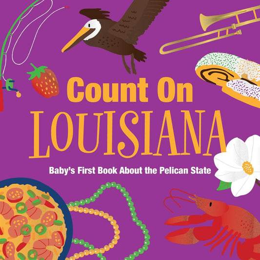 Count on Louisiana - Baby’s First Book About the Pelican State