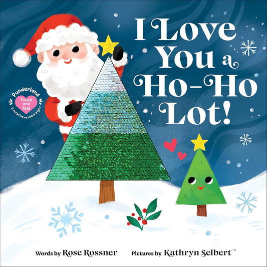 I Love You a Ho-Ho Lot! - Rose Rossner & Kathryn Selbert