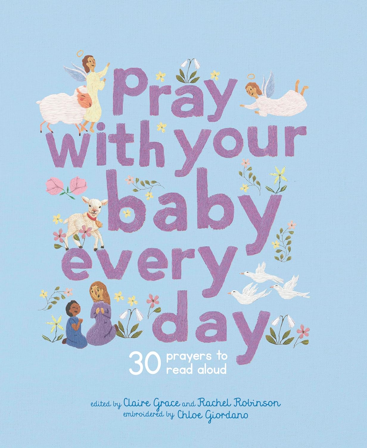 Pray With Your Baby Every Day - Claire Grace + Rachel Robinson