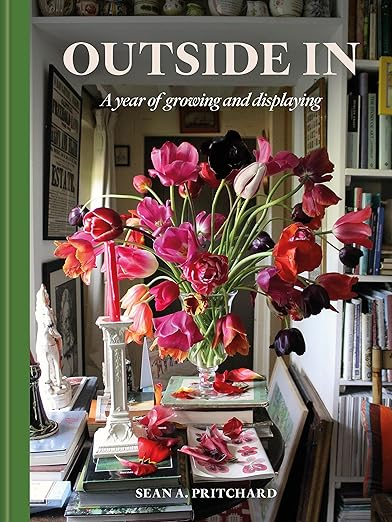 Outside In: A Year of Growing & Displaying - Sean A. Pritchard