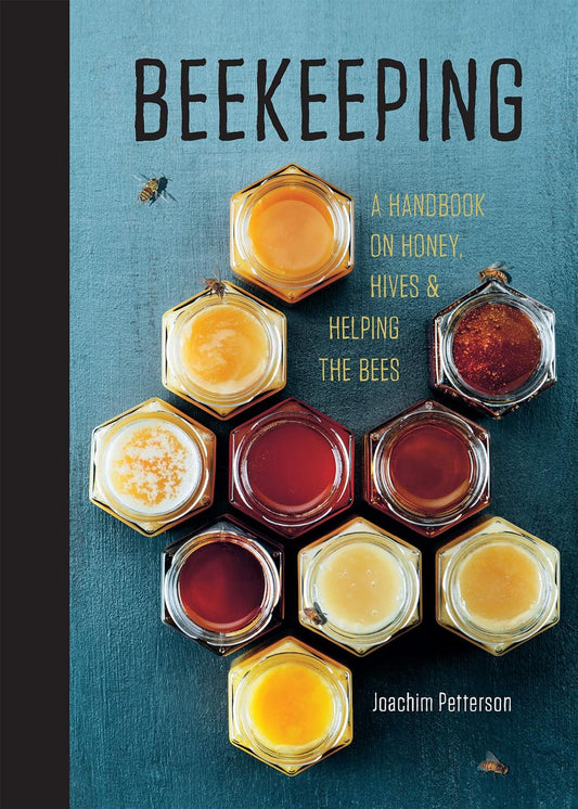 Beekeeping - A Handbook on Honey, Hives + Helping the Bees - Joachim Petterson