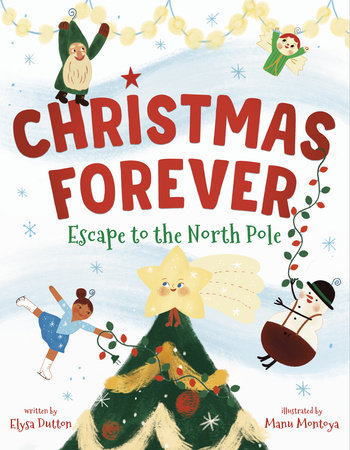 Christmas Forever - Escape to the North Pole - Elysa Dutton