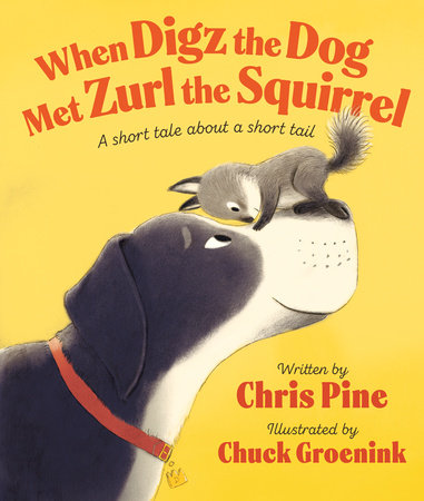 When Digz the Dog Met Zurl the Squirrel - Chris Pine