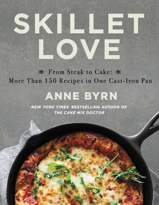 Skillet Love - Anne Byrn