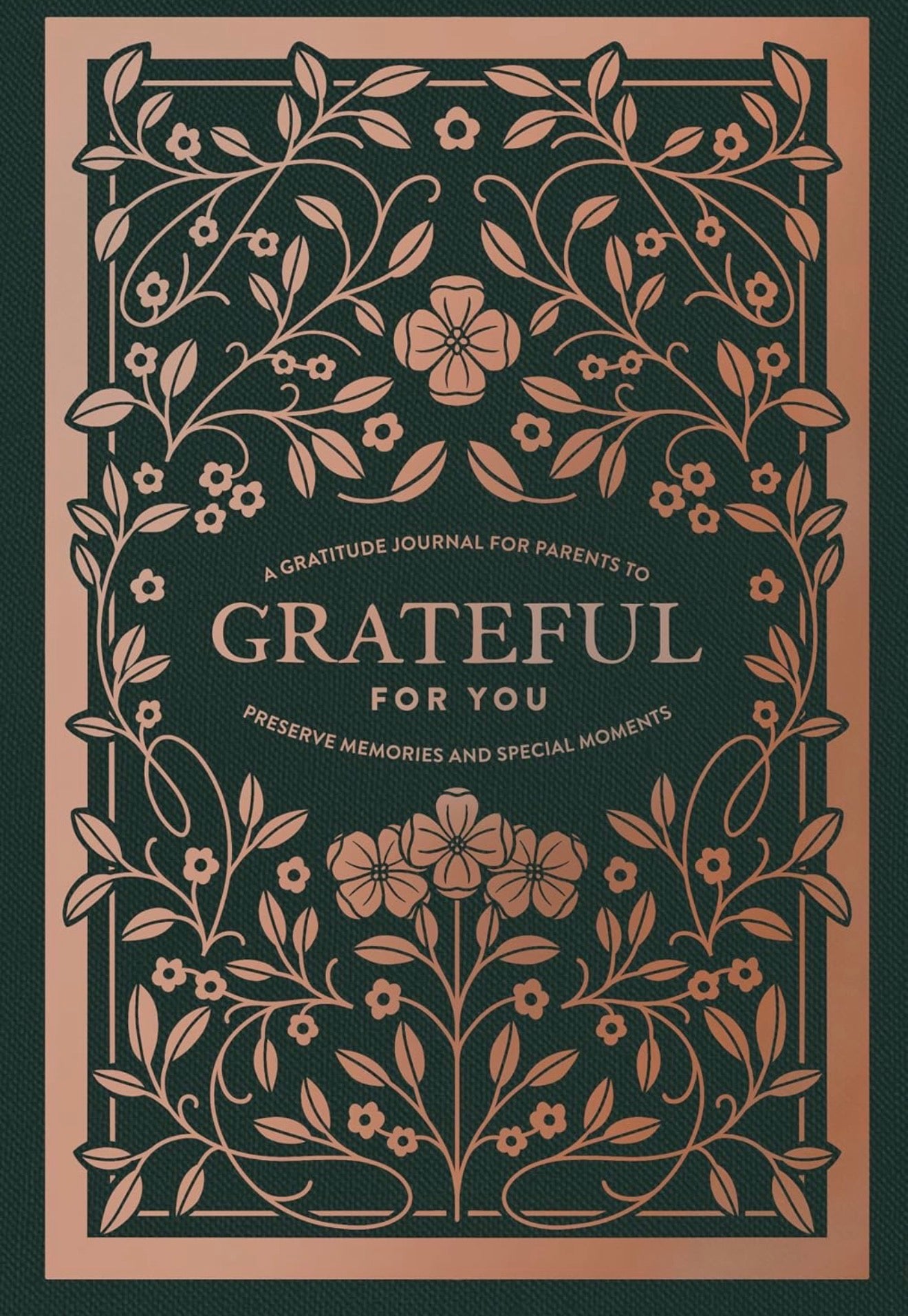 Grateful For You - A Gratitude Journal For Parents To Preserve Memories and Special Moments