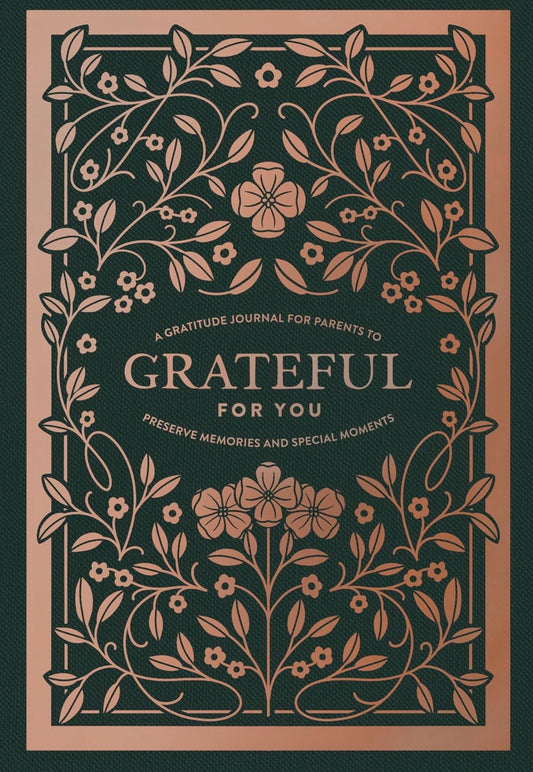Grateful For You - A Gratitude Journal For Parents To Preserve Memories and Special Moments