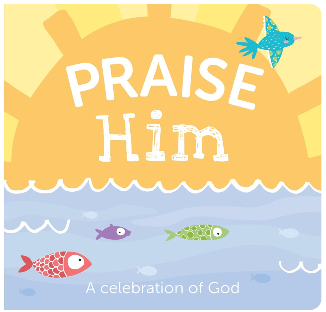 Praise Him: A Celebration of God - 7 Cats Press