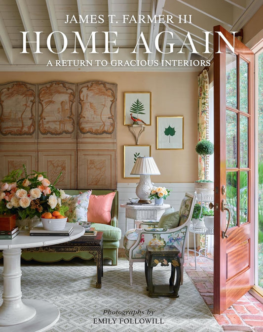 Home Again - A Return to Gracious Interiors - James T. Farmer III