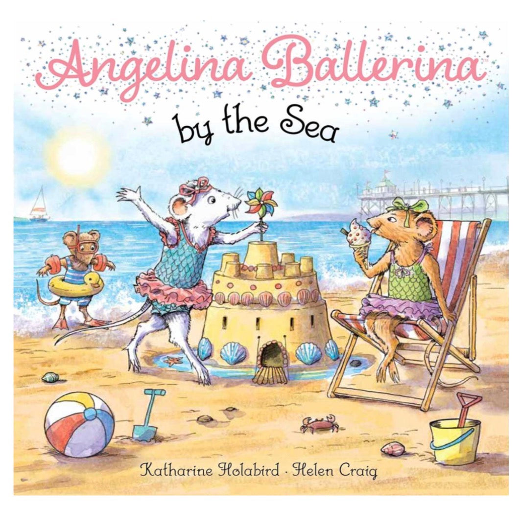 Angelina Ballerina by the Sea - Katharine Holabird + Helen Craig