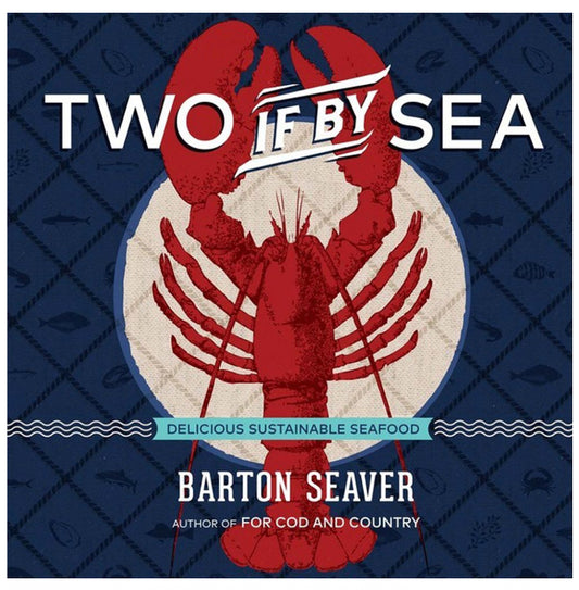 Two If By Sea Cookbook - Barton Seaver