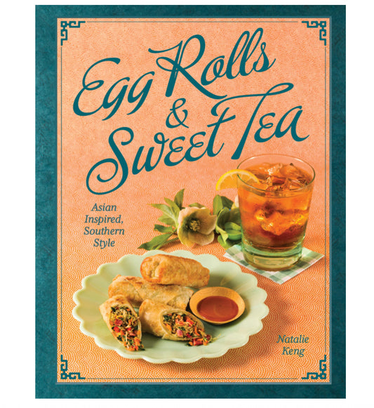 Egg Rolls + Sweet Tea - Natalie Keng