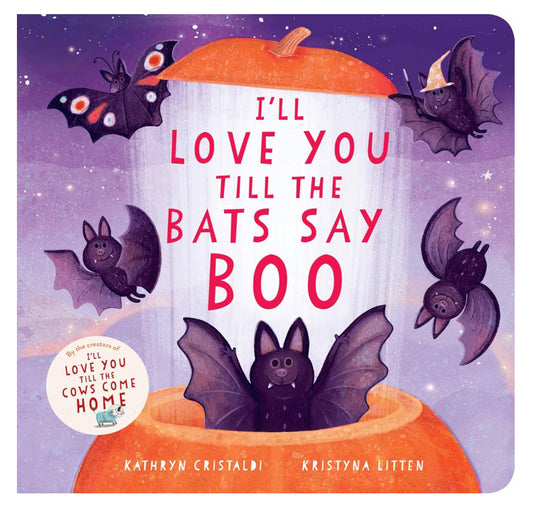 I’ll Love You till the Bats Say Boo - Kathryn Cristaldi