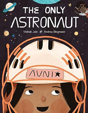 The Only Astronaut - Mahak Jain + Andrea Stegmaier