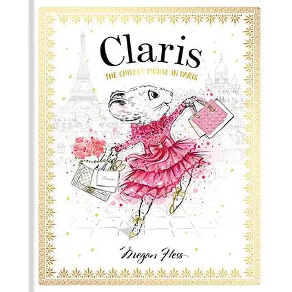 Claris the Chicest Mouse in Paris- Megan Hess