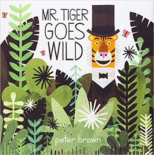 Mr. Tiger Goes Wild - Peter Brown