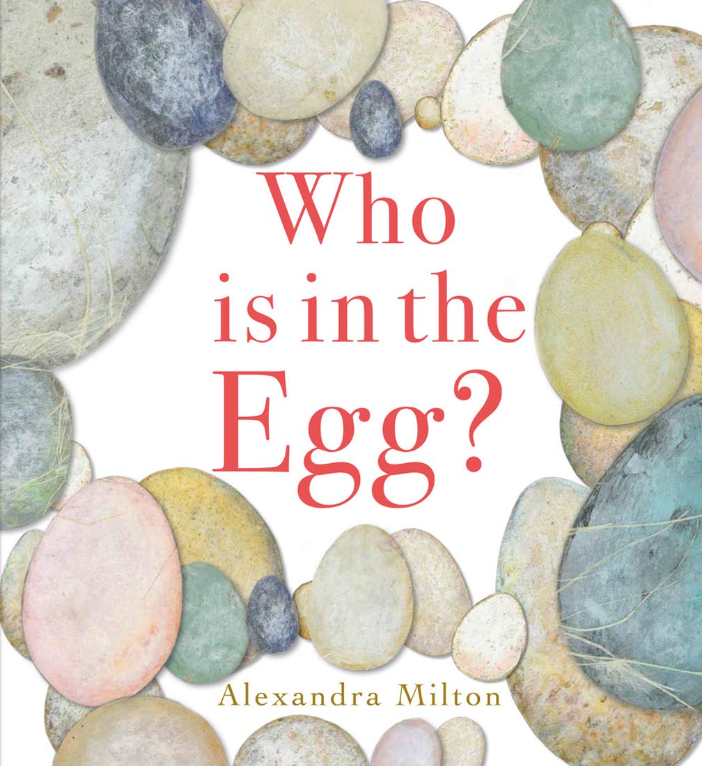 Who is in the Egg? - Alexandra Milton