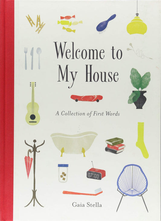 Welcome to My House: A Collection of First Words - Gaia Stella