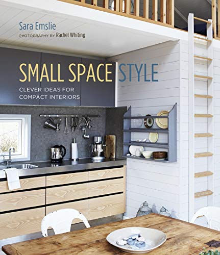Small Space Style: Clever Ideas for Compact Interiors - Sara Emslie