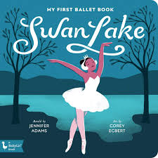 My First Ballet Book - Swan Lake - Baby Lit