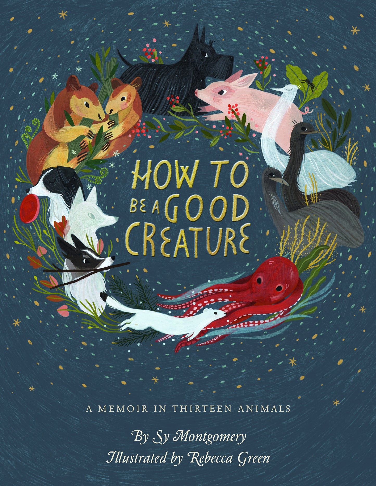 How to be a good Creature -By Sy Montgomery and Rebecca green