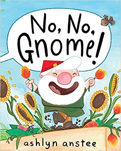 No, No, Gnome! - By Ashlyn Anstee