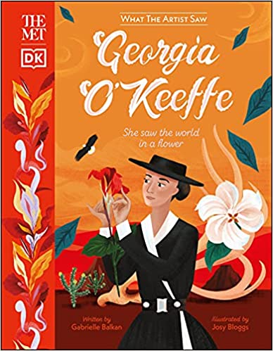 Georgia O’Keeffe - She Saw the World in a Flower - By Gabrielle Balkan & Josy Bloggs