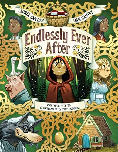 Endlessly Ever After - Pick Your Path to Countless Fairytale Endings - Laurel Snyder + Dan Santat