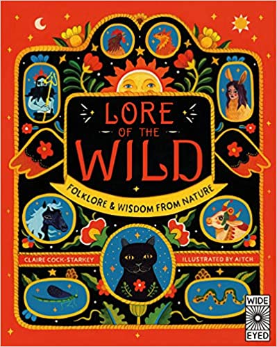 Lore of the Wild : Folklore & Wisdom From Nature - By Claire  Cock- Starkey & Aitch