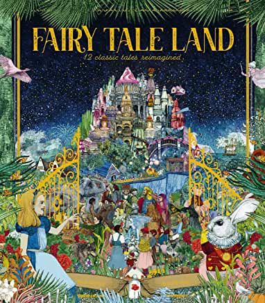 Fairy Tale Land - 12 Classic Tales Reimagined - By Kate Davies & Lucille Clerc