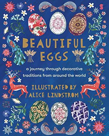 Beautiful Eggs (A Journey Through Decorative Traditions From Around the World) - By Alice Lindstrom