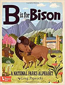 B is for Bison - A National Parks Alphabet - Greg Paprocki