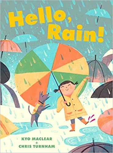 Hello, Rain! by Kyo Maclear and Chris Turnham