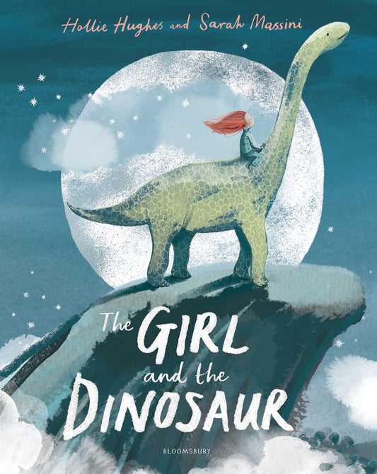 The Girl and the Dinosaur - Hollie Hughes + Sarah Massini