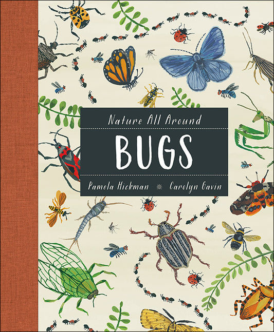 Nature All Around: Bugs - Pamela Hickman and Carolyn Gavin