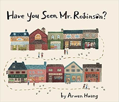 Have you seen Mr. Robinson? By Arwen Huang