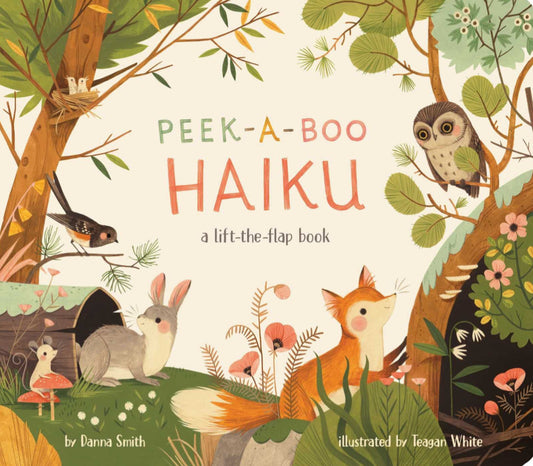 Peek-a-Boo Haiku - A Lift-the-Flap Book - Danna Smith + Teagan White